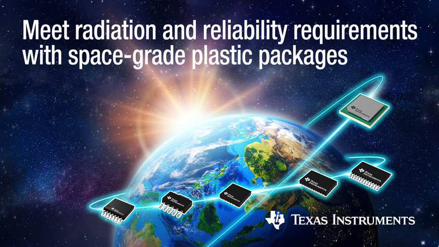 TI expands space-grade product portfolio with radiation-hardened and radiation-tolerant plastic packages for missions from new space to deep space